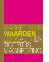 marketing is waardenloos, authenticiteit is magnetizing
